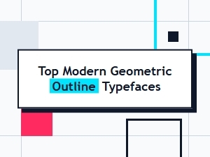 Top Modern Geometric Outline Typefaces to Download