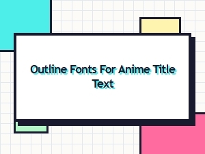 Outline Fonts for Anime Title Text