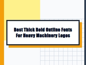 The Best Thick Bold Outline Fonts for Heavy Machinery Logos